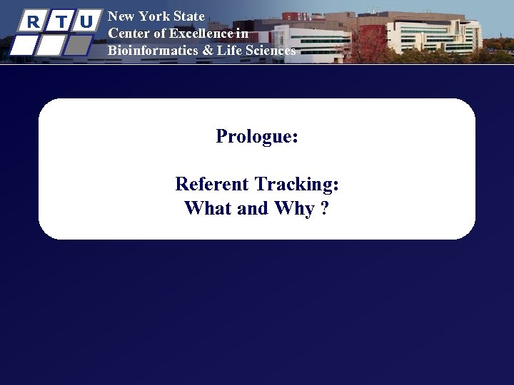 R T U New York State Center of Excellence in Bioinformatics & Life Sciences