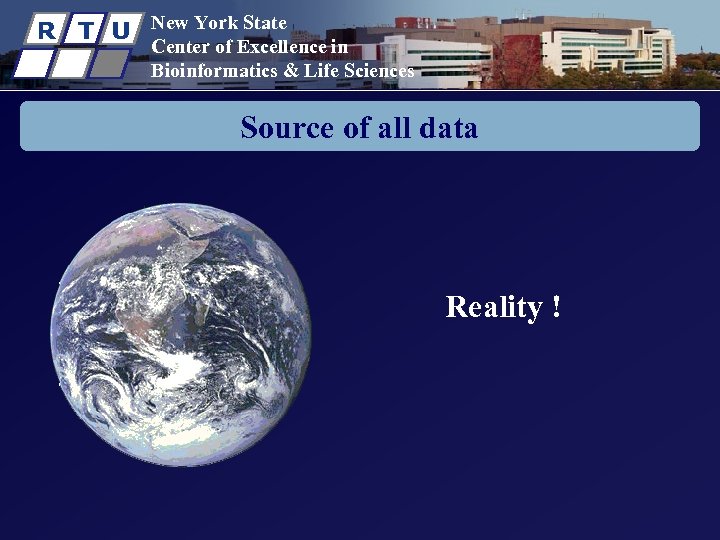 R T U New York State Center of Excellence in Bioinformatics & Life Sciences