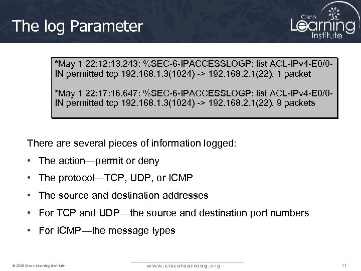 The log Parameter *May 1 22: 13. 243: %SEC-6 -IPACCESSLOGP: list ACL-IPv 4 -E