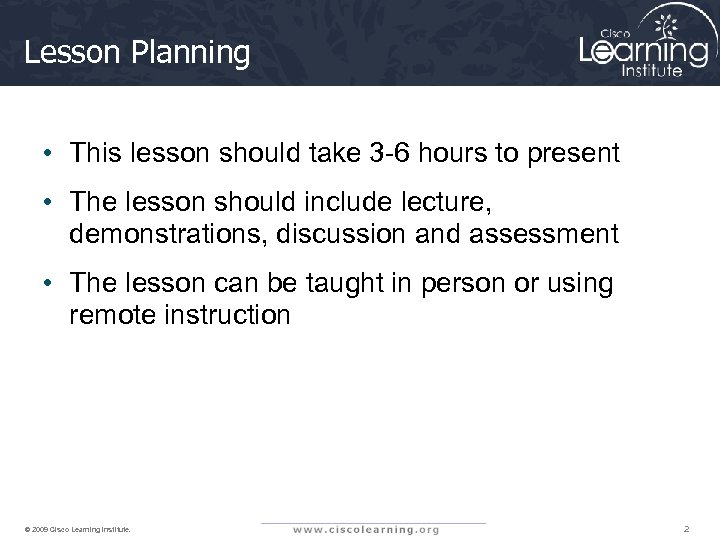 Lesson Planning • This lesson should take 3 -6 hours to present • The