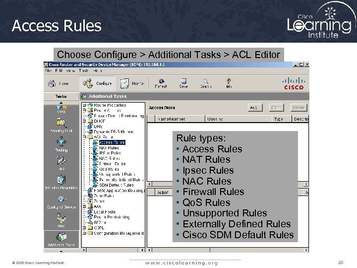 Access Rules Choose Configure > Additional Tasks > ACL Editor Rule types: • Access