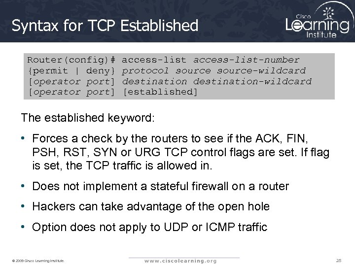 Syntax for TCP Established Router(config)# access-list-number {permit | deny} protocol source-wildcard [operator port] destination-wildcard