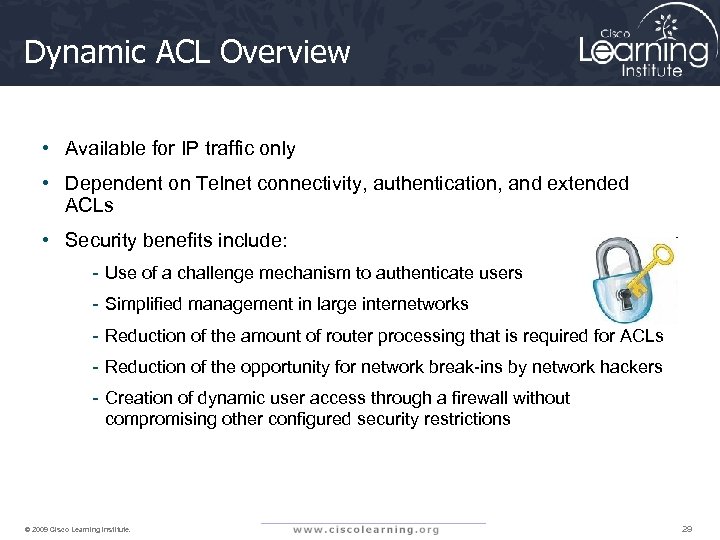 Dynamic ACL Overview • Available for IP traffic only • Dependent on Telnet connectivity,