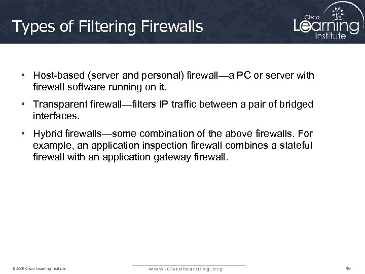 Types of Filtering Firewalls • Host-based (server and personal) firewall—a PC or server with