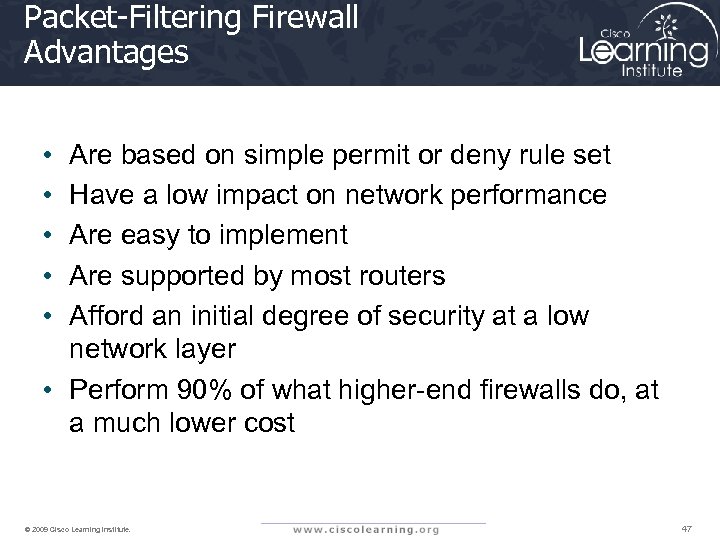 Packet-Filtering Firewall Advantages • • • Are based on simple permit or deny rule