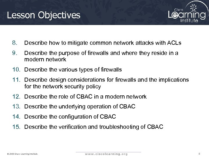 Lesson Objectives 8. Describe how to mitigate common network attacks with ACLs 9. Describe