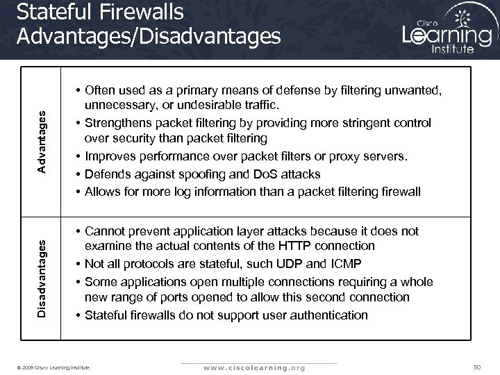 Disadvantages Advantages Stateful Firewalls Advantages/Disadvantages • Often used as a primary means of defense