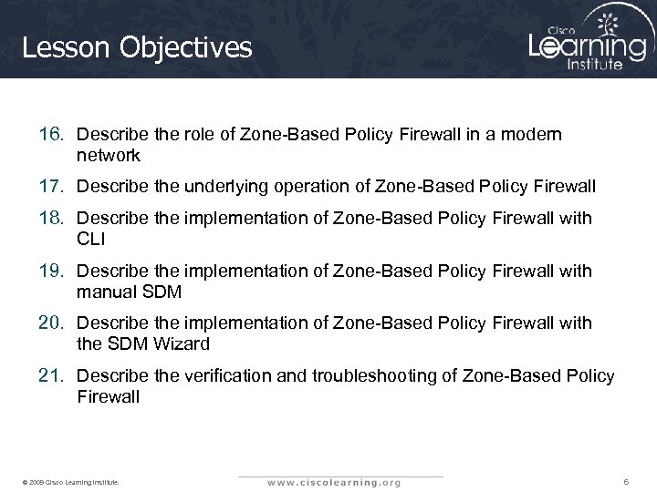 Lesson Objectives 16. Describe the role of Zone-Based Policy Firewall in a modern network