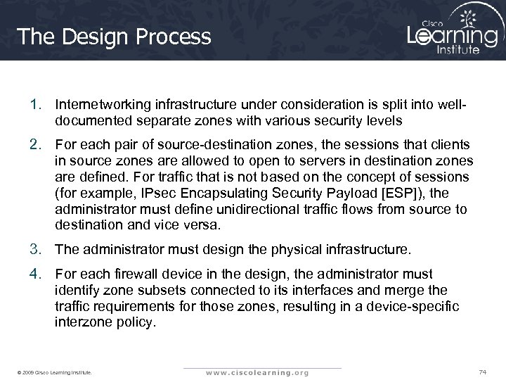 The Design Process 1. Internetworking infrastructure under consideration is split into welldocumented separate zones