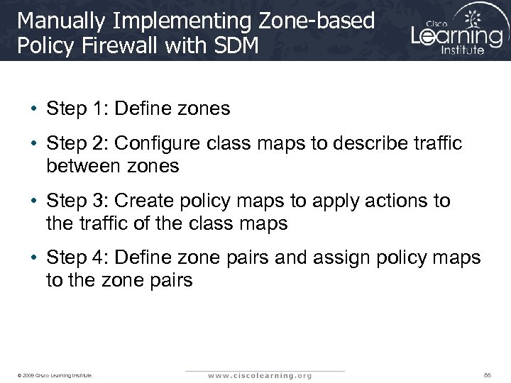 Manually Implementing Zone-based Policy Firewall with SDM • Step 1: Define zones • Step