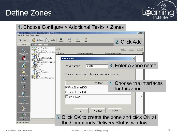 Define Zones 1. Choose Configure > Additional Tasks > Zones 2. Click Add 3.