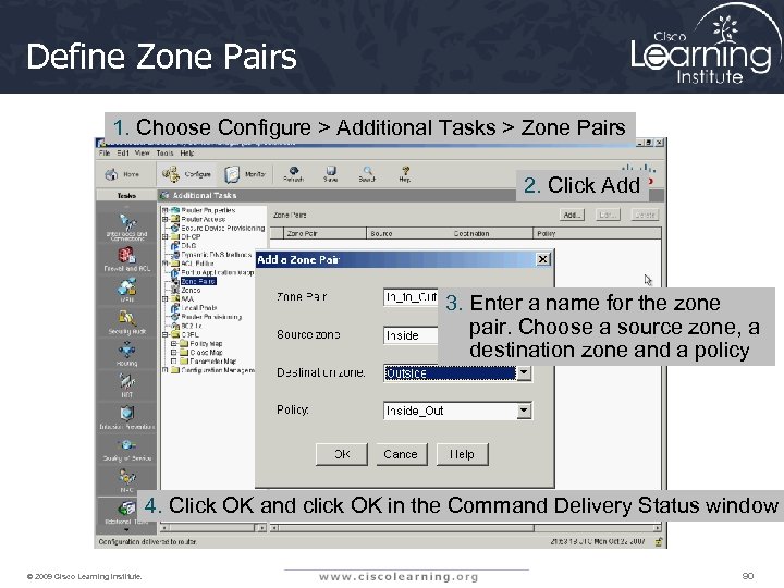 Define Zone Pairs 1. Choose Configure > Additional Tasks > Zone Pairs 2. Click