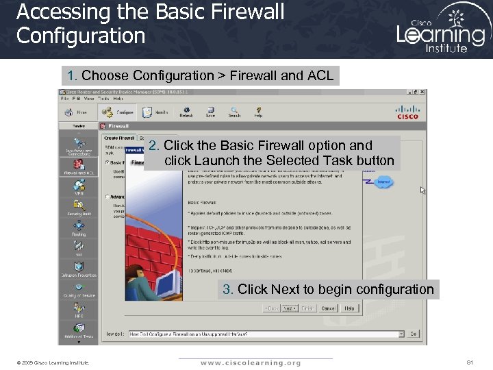 Accessing the Basic Firewall Configuration 1. Choose Configuration > Firewall and ACL 2. Click