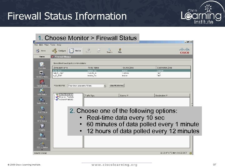 Firewall Status Information 1. Choose Monitor > Firewall Status 2. Choose one of the