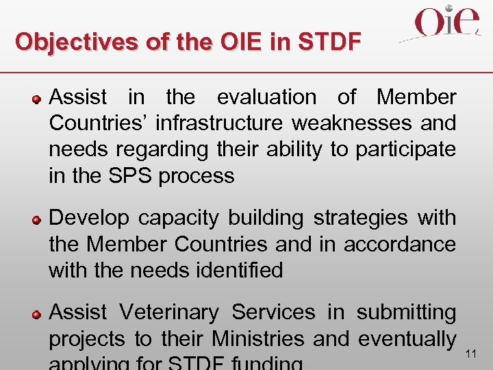 Objectives of the OIE in STDF Assist in the evaluation of Member Countries’ infrastructure