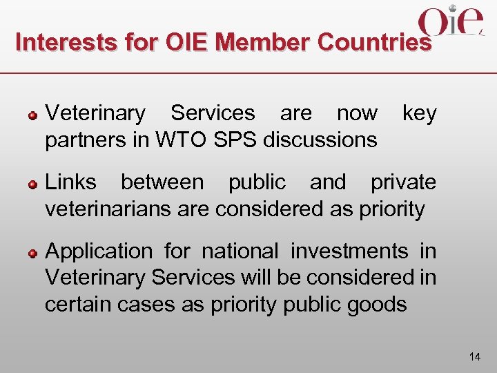 Interests for OIE Member Countries Veterinary Services are now key partners in WTO SPS