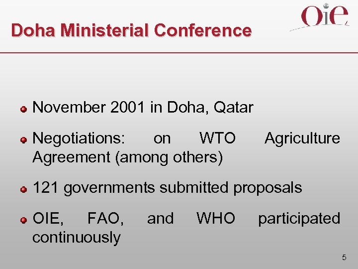 Doha Ministerial Conference November 2001 in Doha, Qatar Negotiations: on WTO Agreement (among others)