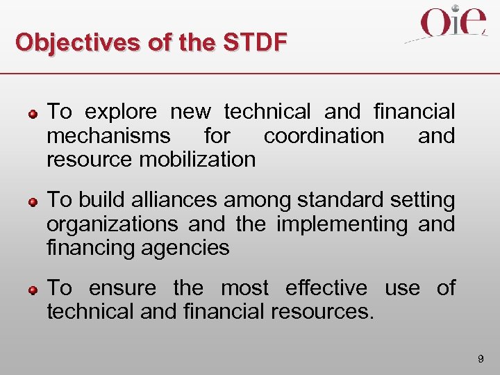 Objectives of the STDF To explore new technical and financial mechanisms for coordination and