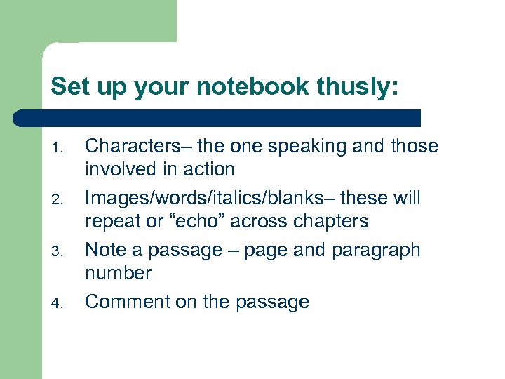 Set up your notebook thusly: 1. 2. 3. 4. Characters– the one speaking and