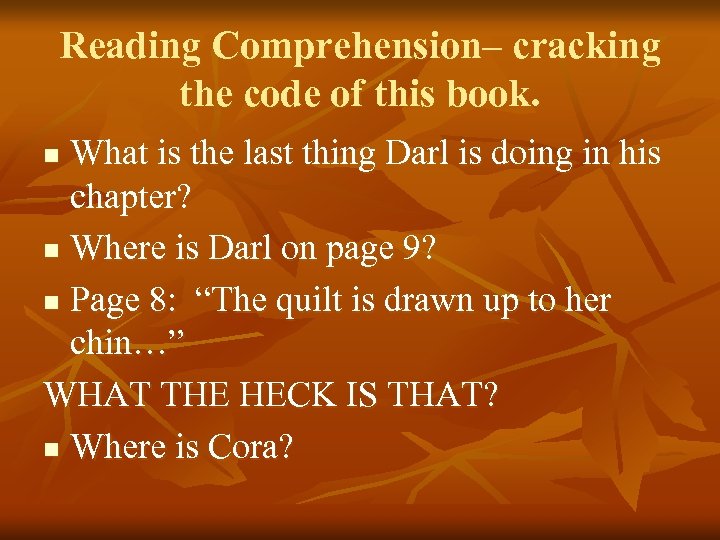 Reading Comprehension– cracking the code of this book. What is the last thing Darl