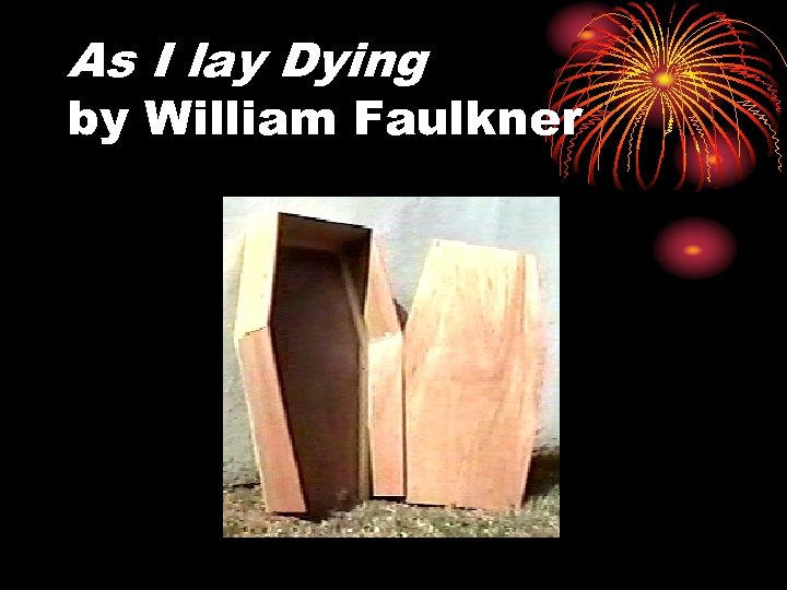 As I lay Dying by William Faulkner 