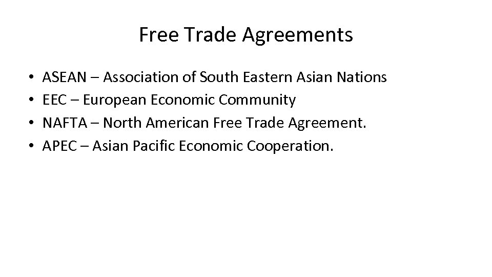 Free Trade Agreements • • ASEAN – Association of South Eastern Asian Nations EEC