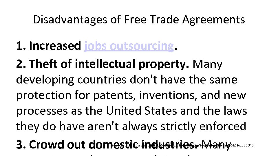 Disadvantages of Free Trade Agreements 1. Increased jobs outsourcing. 2. Theft of intellectual property.