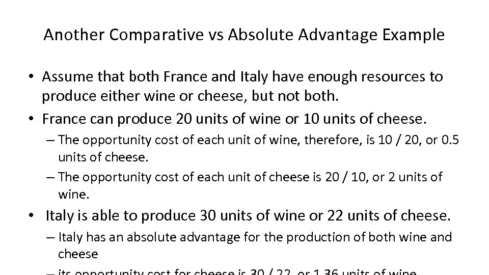 Another Comparative vs Absolute Advantage Example • Assume that both France and Italy have