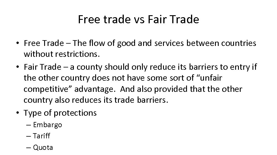 Free trade vs Fair Trade • Free Trade – The flow of good and