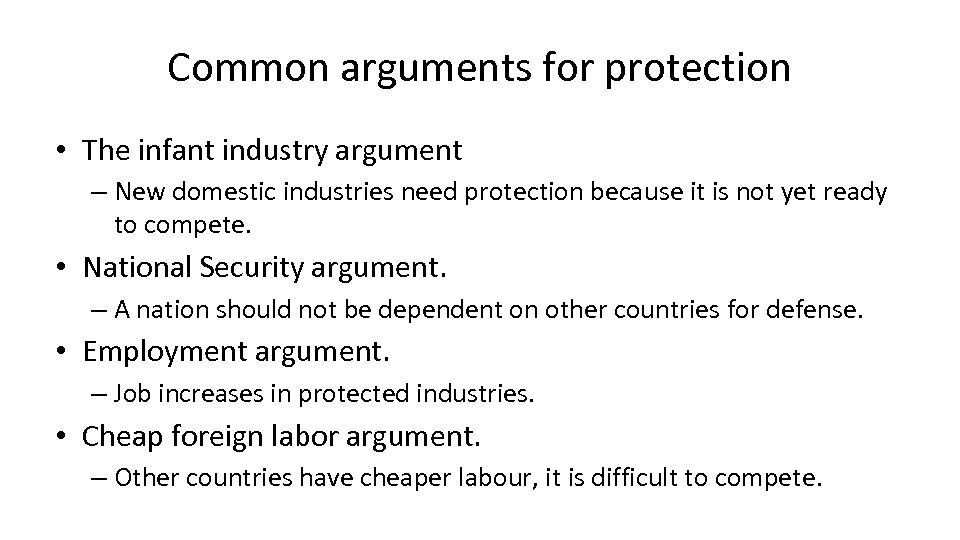 Common arguments for protection • The infant industry argument – New domestic industries need