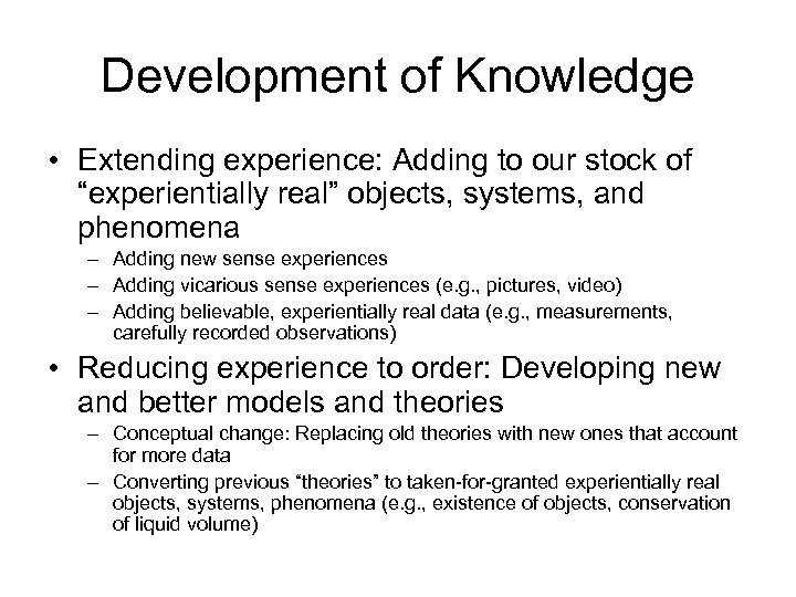 Development of Knowledge • Extending experience: Adding to our stock of “experientially real” objects,