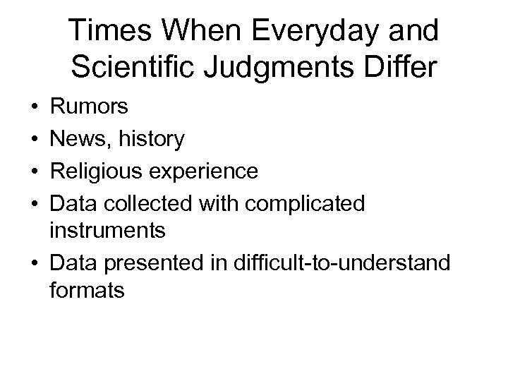 Times When Everyday and Scientific Judgments Differ • • Rumors News, history Religious experience