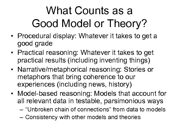 What Counts as a Good Model or Theory? • Procedural display: Whatever it takes