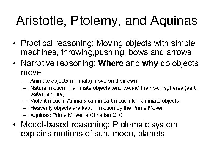 Aristotle, Ptolemy, and Aquinas • Practical reasoning: Moving objects with simple machines, throwing, pushing,