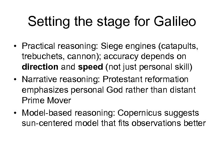 Setting the stage for Galileo • Practical reasoning: Siege engines (catapults, trebuchets, cannon); accuracy