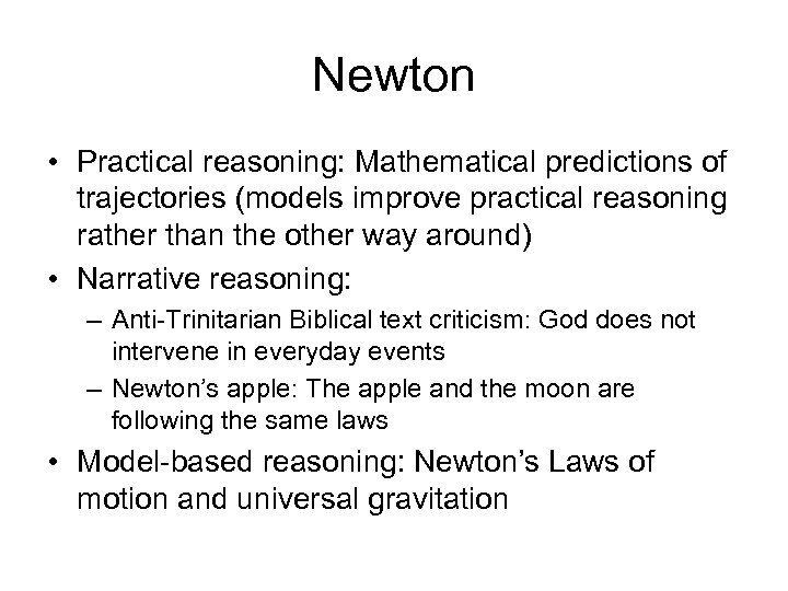 Newton • Practical reasoning: Mathematical predictions of trajectories (models improve practical reasoning rather than