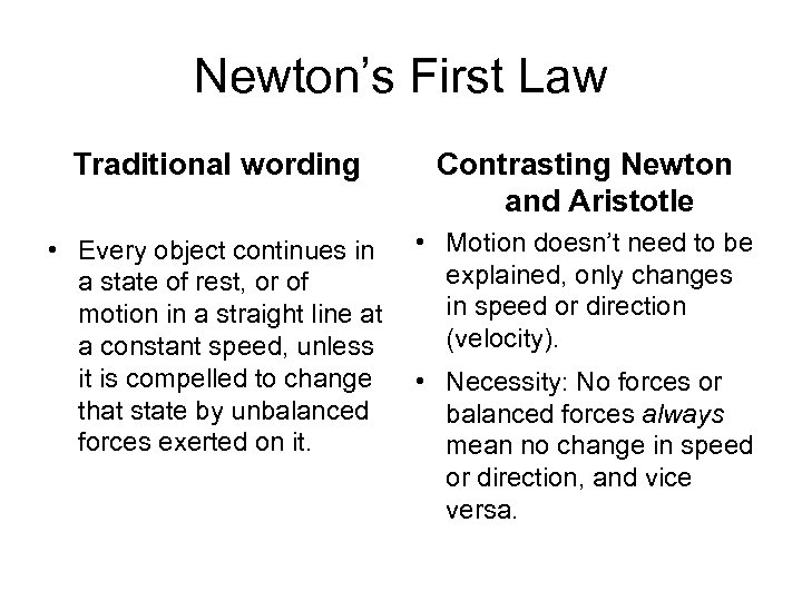 Newton’s First Law Traditional wording Contrasting Newton and Aristotle • Every object continues in