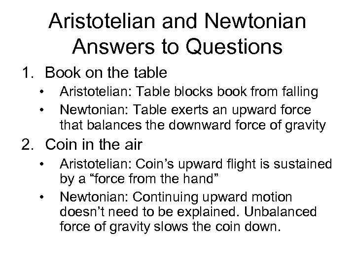 Aristotelian and Newtonian Answers to Questions 1. Book on the table • • Aristotelian: