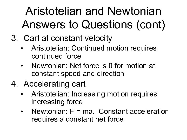 Aristotelian and Newtonian Answers to Questions (cont) 3. Cart at constant velocity • •