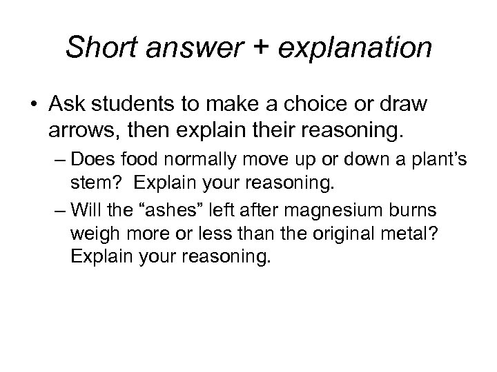 Short answer + explanation • Ask students to make a choice or draw arrows,