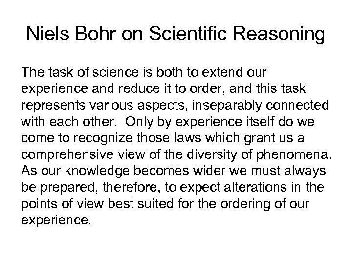 Niels Bohr on Scientific Reasoning The task of science is both to extend our