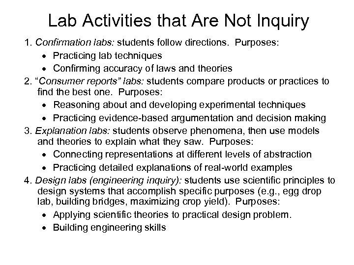 Lab Activities that Are Not Inquiry 1. Confirmation labs: students follow directions. Purposes: Practicing