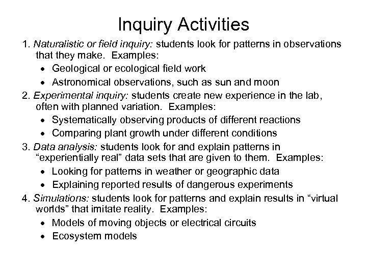 Inquiry Activities 1. Naturalistic or field inquiry: students look for patterns in observations that