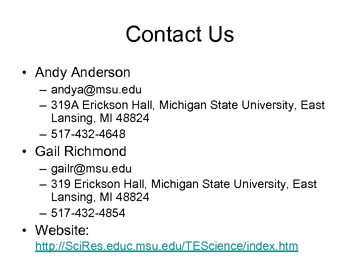 Contact Us • Andy Anderson – andya@msu. edu – 319 A Erickson Hall, Michigan