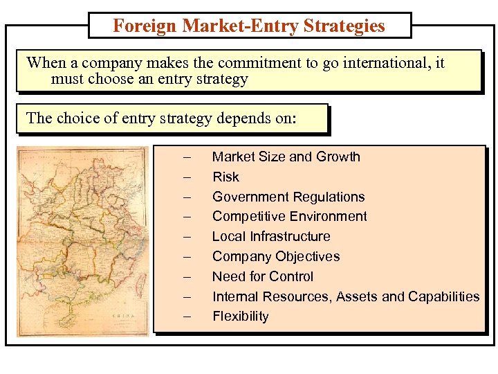 Foreign Market-Entry Strategies When a company makes the commitment to go international, it must