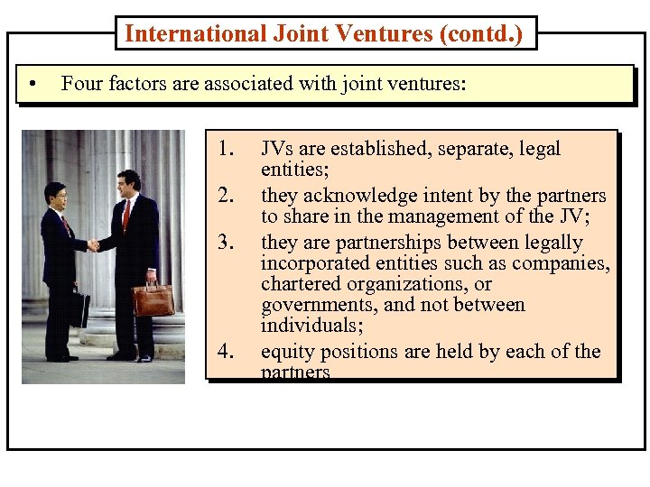 International Joint Ventures (contd. ) • Four factors are associated with joint ventures: 1.