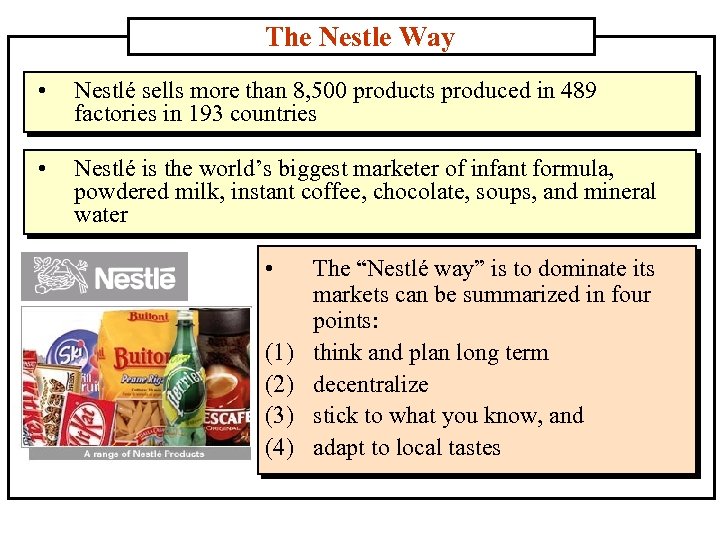 The Nestle Way • Nestlé sells more than 8, 500 products produced in 489