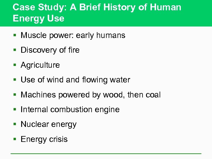 Case Study: A Brief History of Human Energy Use § Muscle power: early humans
