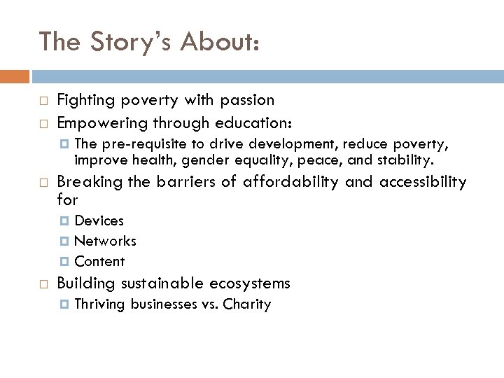 The Story’s About: Fighting poverty with passion Empowering through education: The pre-requisite to drive