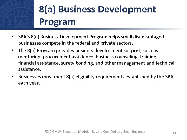 8(a) Business Development Program § SBA’s 8(a) Business Development Program helps small disadvantaged businesses